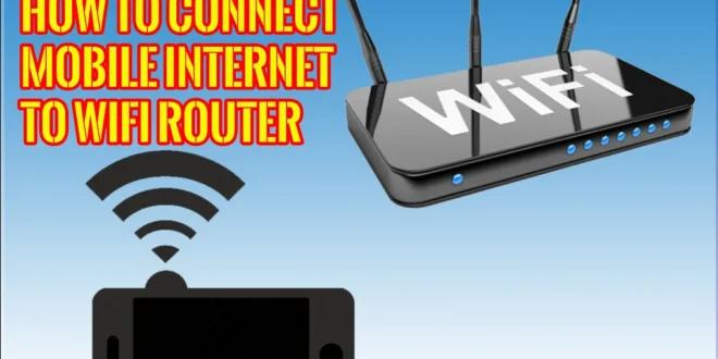 How to connect mobile internet to wifi router